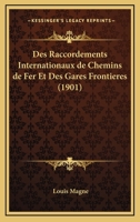 Des Raccordements Internationaux De Chemins De Fer Et Des Gares Frontieres (1901) 1161054936 Book Cover