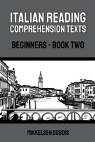 Italian Reading Comprehension Texts: Beginners - Book Two B0C4LV5RYL Book Cover