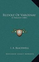Rudolf of Varosnay, a Tragedy [In Verse] 1104376962 Book Cover