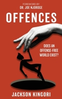 Offenses: Does An Offense-Free World Exist? B0CLBV3PG6 Book Cover