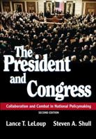 The President and Congress: Collaboration and Combat in National Policymaking (2nd Edition) 0321100417 Book Cover