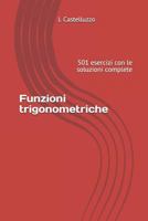 Funzioni trigonometriche: 501 esercizi con le soluzioni complete 1729371841 Book Cover
