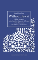 Without Jews?: Yiddish Literature in the People's Republic of Poland on the Holocaust, Poland, and Communism (Studies in Jewish Civilization in Poland) 8323343489 Book Cover