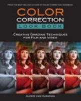 Color Correction Look Book: Creative Grading Techniques for Film and Video 0321988183 Book Cover