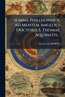 Summa Philosophica Ad Mentem Angelici Doctoris S. Thomae Aquinatis... 1276320590 Book Cover