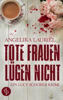 Tote Frauen lügen nicht: Ein Lucy Schober Krimi 3960875932 Book Cover