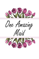 One Amazing Maid: Blank Lined Journal For Maid Gifts Floral Notebook 1700255347 Book Cover