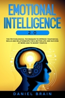 Emotional Intelligence 2.0: The Psychological Techniques To Improve Your Social Skills and Relationships for a Better Life and Success at Work and To Boost Your EQ B08C8Z8N13 Book Cover