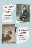 The Force of Things: A Marriage in War and Peace 0374157421 Book Cover
