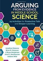 Arguing from Evidence in Middle School Science: 24 Activities for Productive Talk and Deeper Learning 1506335942 Book Cover