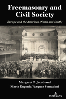 Freemasonry and Civil Society: Europe and the Americas 1433198398 Book Cover