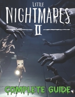 Little Nightmares II COMPLETE GUIDE: Become A Pro Player in Little Nightmares II B098GN77NX Book Cover