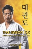 Tae Kwon Do: Restoring the Warrior’s Art B0F5QP7HD2 Book Cover