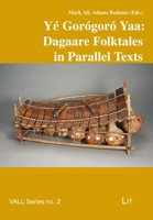 Yέ Gorógoró Yaa: Dagaare Folktales in Parallel Texts (Vienna African Languages and Literatures 3643912161 Book Cover