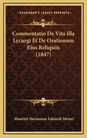 Commentatio De Vita Illa Lycurgi Et De Orationum Eius Reliquiis (1847) 1168472121 Book Cover