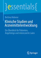 Klinische Studien und Arzneimittelentwicklung: Ein Überblick für Patienten, Angehörige und interessierte Laien (essentials) (German Edition) 3662705109 Book Cover