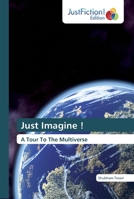 Just Imagine !: A Tour To The Multiverse 6200110182 Book Cover