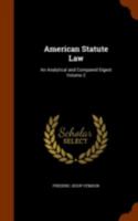 American statute law: an analytical and compared digest Volume 2 1345099029 Book Cover