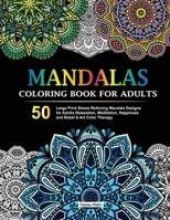 Mandalas Coloring Book for Adults: 50 Large Print Stress Relieving Mandala Designs for Adults Relaxation, Meditation, Happiness and Relief & Art Color Therapy 195261337X Book Cover