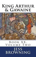 King Arthur & Gawaine: Book XX, Volume Two (King Arthur Series) 1979777187 Book Cover
