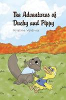 The Adventures of Ducky and Pippy 1480120316 Book Cover