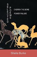 Selected Poems: Power Failure: Cherish the Bone 1440191239 Book Cover