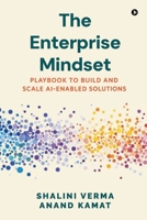 The Enterprise Mindset: Playbook to Build and Scale AI-Enabled Solutions B0FK2RDX53 Book Cover
