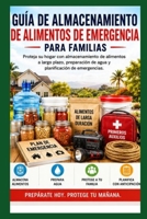 Guía de almacenamiento de alimentos de emergencia para familias: Protege tu hogar con almacenamiento de alimentos a largo plazo, preparación de agua y planificación de emergencias (Spanish Edition) B0H1BX74XZ Book Cover