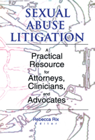 Sexual Abuse Litigation: A Practical Resource for Attorneys, Clinicians, and Advocates: A Practical Resource for Attorneys, Clinicians, and Advocates 0789011751 Book Cover
