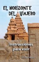 El Horizonte del Viajero: Instrucciones Para Vivir (Vedanta en Español) 1546477373 Book Cover