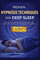 PROVEN HYPNOSIS TECHNIQUES FOR DEEP SLEEP: 30-MINUTE ROUTINES THAT INSTANTLY REDUCE ANXIETY AND RESTORE YOUR ENERGY FOR BUSY ADULTS B0GXB8Y5GK Book Cover