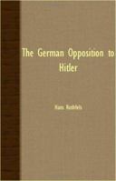 The German Opposition To Hitler 0854961194 Book Cover