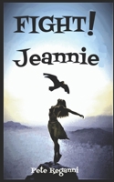 FIGHT! Jeannie: Female Fighting and MMA in a Volatile Political and Military Setting. B08JRGP7SX Book Cover