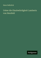 Ueber die Glaubwürdigkeit Lamberts von Hersfeld (German Edition) 338634125X Book Cover