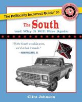 The Politically Incorrect Guide to the South (and Why It Will Rise Again) 1596985003 Book Cover