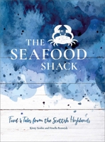 The Seafood Shack: Food & Tales from Ullapool 1623719100 Book Cover
