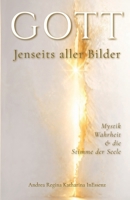 GOTT - Jenseits aller Bilder: Mystik, Wahrheit & die Stimme der Seele (German Edition) 3949324194 Book Cover
