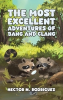 The Most Excellent Adventures of Bang and Clang B0H4H94N64 Book Cover