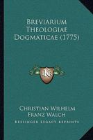 Breviarium Theologiae Dogmaticae (1775) 1165952122 Book Cover