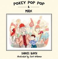 Pokey Pop Pop & Max 1478766719 Book Cover