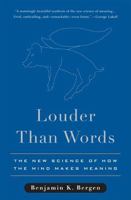 Louder Than Words: The New Science of How the Mind Makes Meaning 0465028292 Book Cover