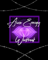 Aura Energy Workbook: For Aura Energy Healers/ Reader To Track Client Reading, New Age Therapists 1710020709 Book Cover