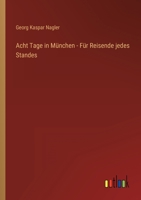 Acht Tage in München - Für Reisende jedes Standes 3368026704 Book Cover