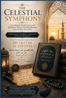 THE CELESTIAL SYMPHONY: Unveiling the Divine Secrets and Miraculous Virtues of Sending Blessings Upon the Best of Creation B0HH94Y54M Book Cover