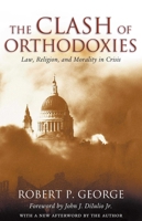 The Clash of Orthodoxies: Law, Religion, and Morality in Crisis 1882926625 Book Cover