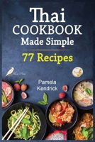 Thai Cookbook Made Simple: 77 Favorite Thai Food Recipes Made at Home. Essential Ingredients and Techniques of Thailand. null Book Cover