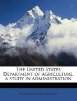 The United States Department Of Agriculture: A Study In Administration... 1245577484 Book Cover