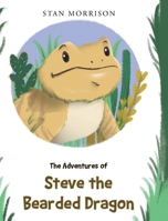 The Adventures of Steve the Bearded Dragon 1638816166 Book Cover