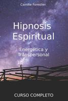 Hipnosis espiritual, energ�tica y transpersonal: Curso Completo 1073841936 Book Cover
