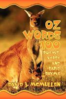 Oz Words Too: Poems, Verse & Rapid Rhyme 1609760425 Book Cover